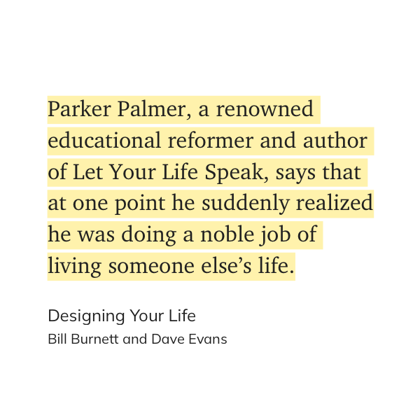 A quote from the book Designing Your Life on doing a noble job living someone else's life.